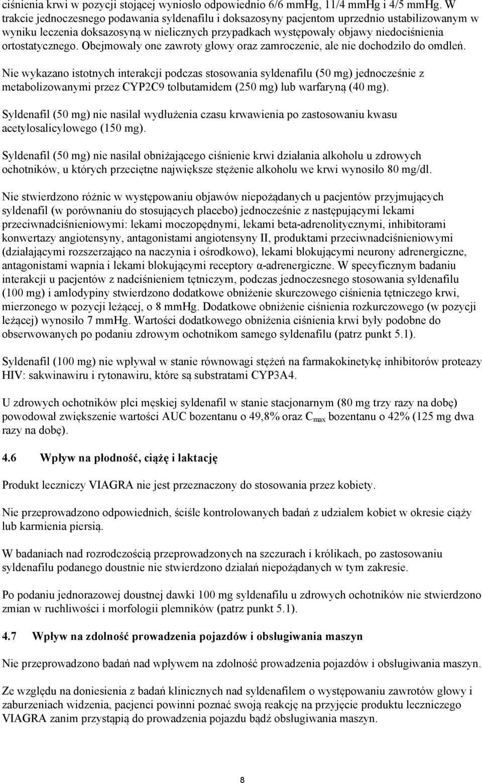 ortostatycznego. Obejmowały one zawroty głowy oraz zamroczenie, ale nie dochodziło do omdleń.