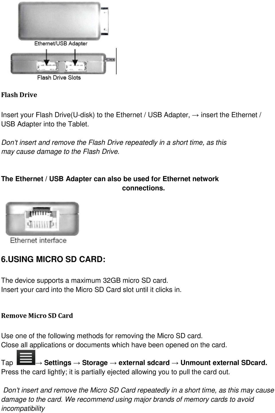 USING MICRO SD CARD: The device supports a maximum 32GB micro SD card. Insert your card into the Micro SD Card slot until it clicks in.