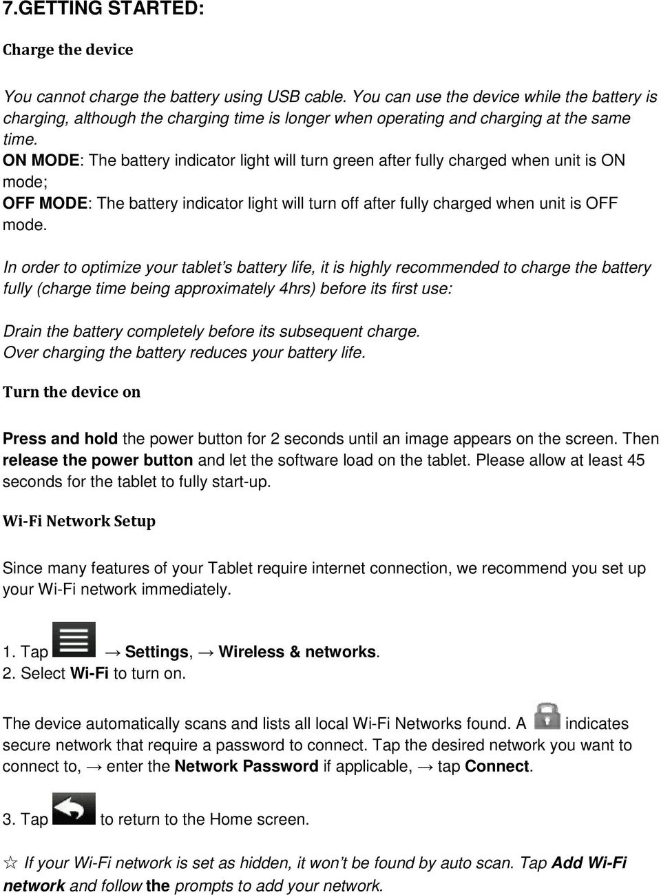 ON MODE: The battery indicator light will turn green after fully charged when unit is ON mode; OFF MODE: The battery indicator light will turn off after fully charged when unit is OFF mode.