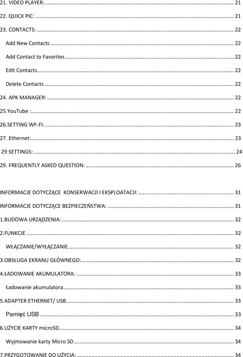 .. 26 INFORMACJE DOTYCZĄCE KONSERWACJI I EKSPLOATACJI:... 31 INFORMACJE DOTYCZĄCE BEZPIECZEŃSTWA:... 31 1.BUDOWA URZĄDZENIA:... 32 2.FUNKCJE... 32 WŁĄCZANIE/WYŁĄCZANIE... 32 3.