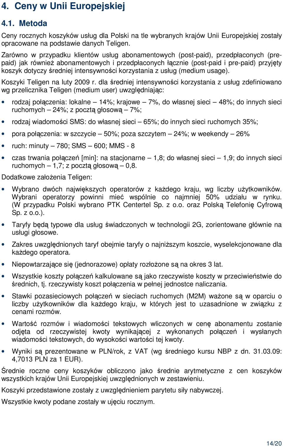 intensywności korzystania z usług (medium usage). Koszyki Teligen na luty 2009 r.