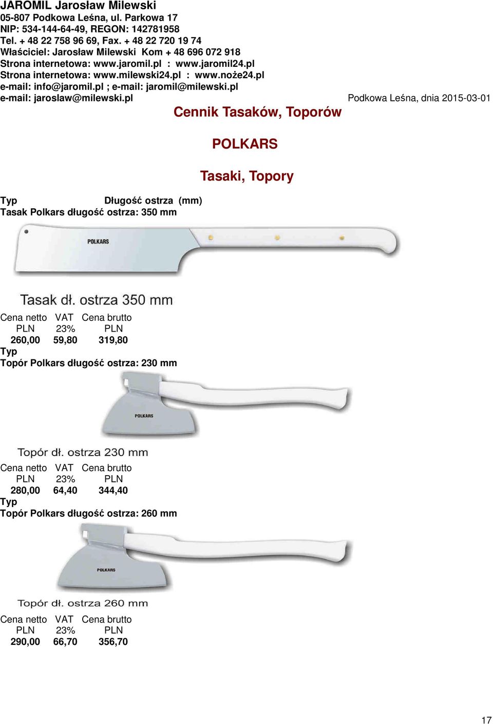 Topór Polkars długość ostrza: 230 mm PLN 23% PLN 280,00 64,40