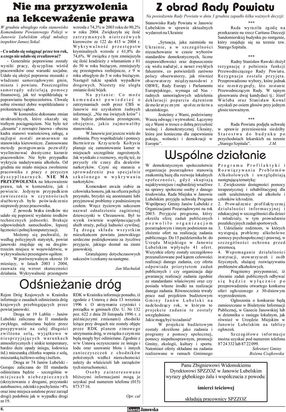 Wykrywalnoœæ przestêpstw - Co uda³o siê osi¹gn¹æ przez ten rok, kryminalnych wzros³a z 61,8% do a czego nie uda³o siê zrealizowaæ? 74,6%.