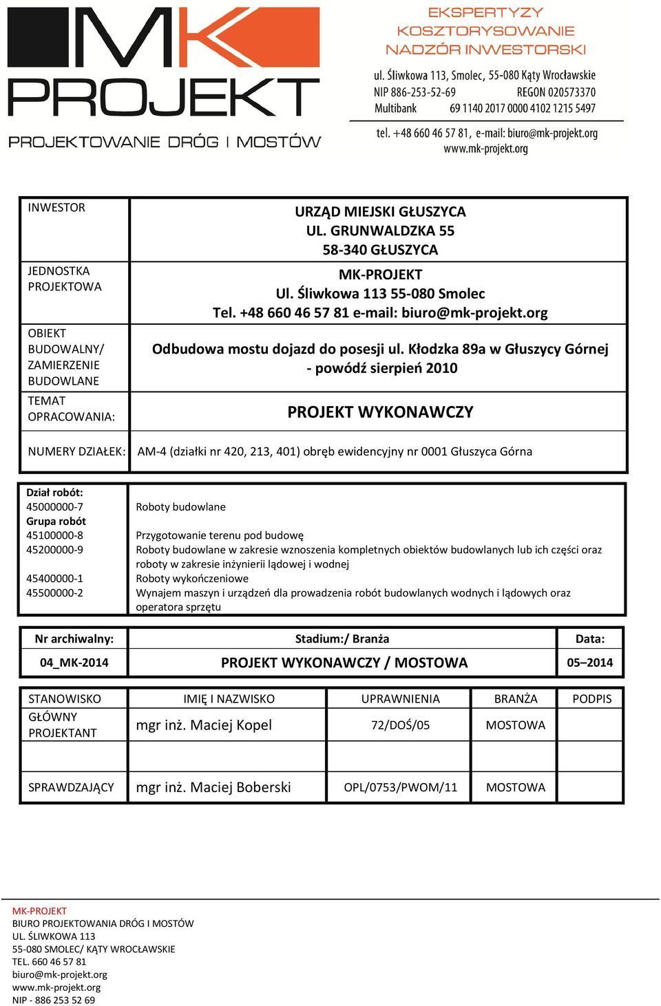 Kłodzka 89a w Głuszycy Górnej - powódź sierpień 2010 PROJEKT WYKONAWCZY NUMERY DZIAŁEK: AM-4 (działki nr 420, 213, 401) obręb ewidencyjny nr 0001 Głuszyca Górna Dział robót: 45000000-7 Grupa robót