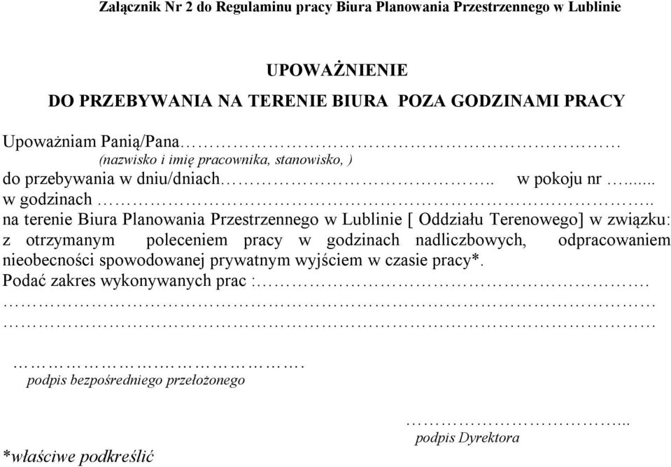 . na terenie Biura Planowania Przestrzennego w Lublinie [ Oddziału Terenowego] w związku: z otrzymanym poleceniem pracy w godzinach nadliczbowych,