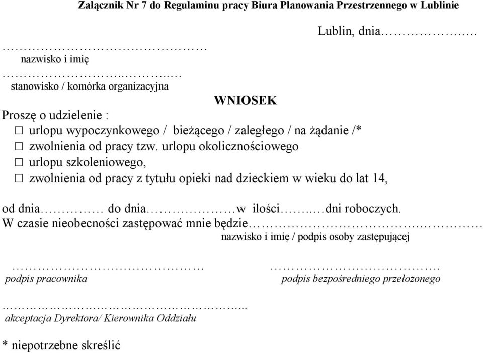 urlopu okolicznościowego urlopu szkoleniowego, zwolnienia od pracy z tytułu opieki nad dzieckiem w wieku do lat 14, od dnia do dnia w ilości.. dni roboczych.