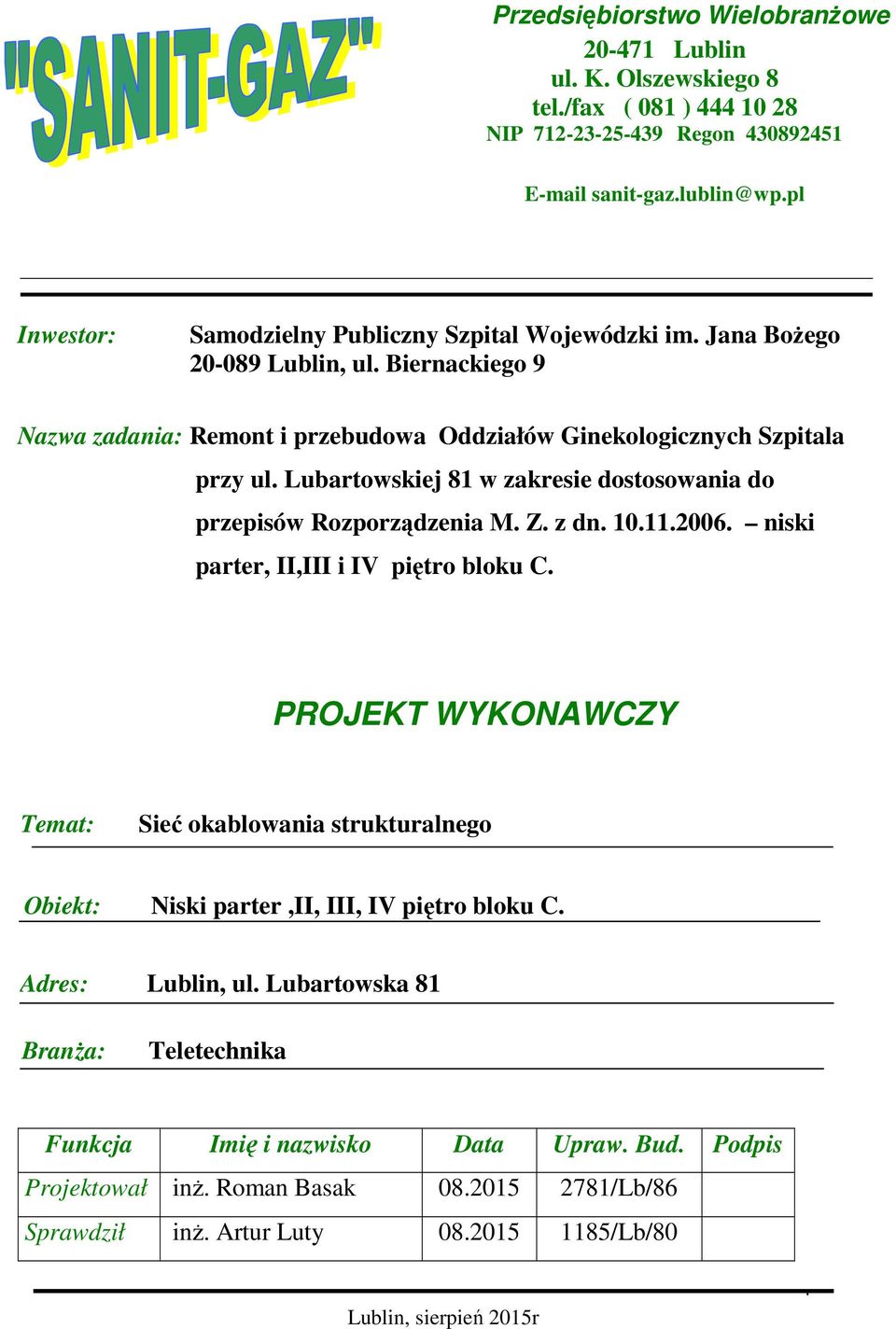 Lubartowskiej 81 w zakresie dostosowania do przepisów Rozporządzenia M. Z. z dn. 10.11.2006. niski parter, II,III i IV piętro bloku C.