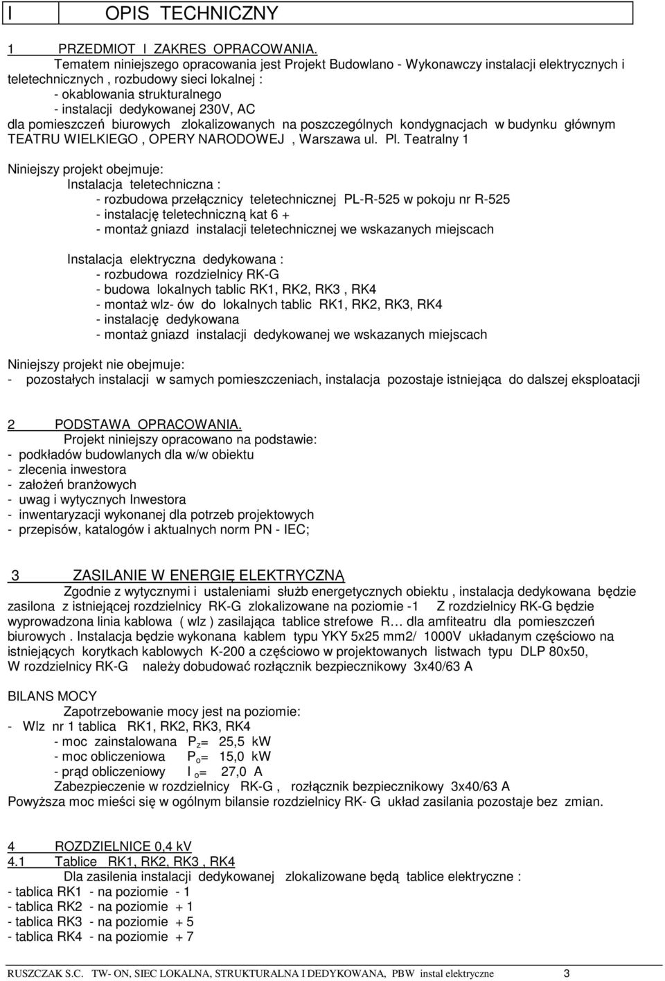 AC dla pomieszczeń biurowych zlokalizowanych na poszczególnych kondygnacjach w budynku głównym TEATRU WIELKIEGO, OPERY NARODOWEJ, Warszawa ul. Pl.