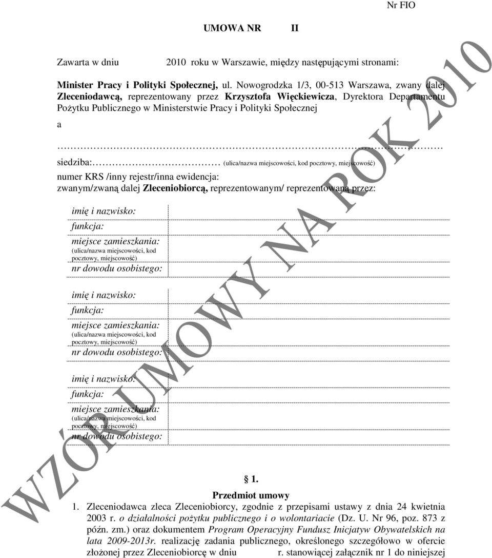 siedziba: (ulica/nazwa miejscowości, kod pocztowy, miejscowość) numer KRS /inny rejestr/inna ewidencja: zwanym/zwaną dalej Zleceniobiorcą, reprezentowanym/ reprezentowaną przez: imię i nazwisko: