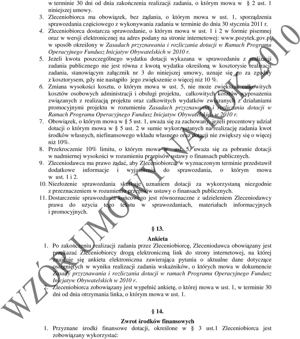 1 i 2 w formie pisemnej oraz w wersji elektronicznej na adres podany na stronie internetowej: www.pozytek.gov.