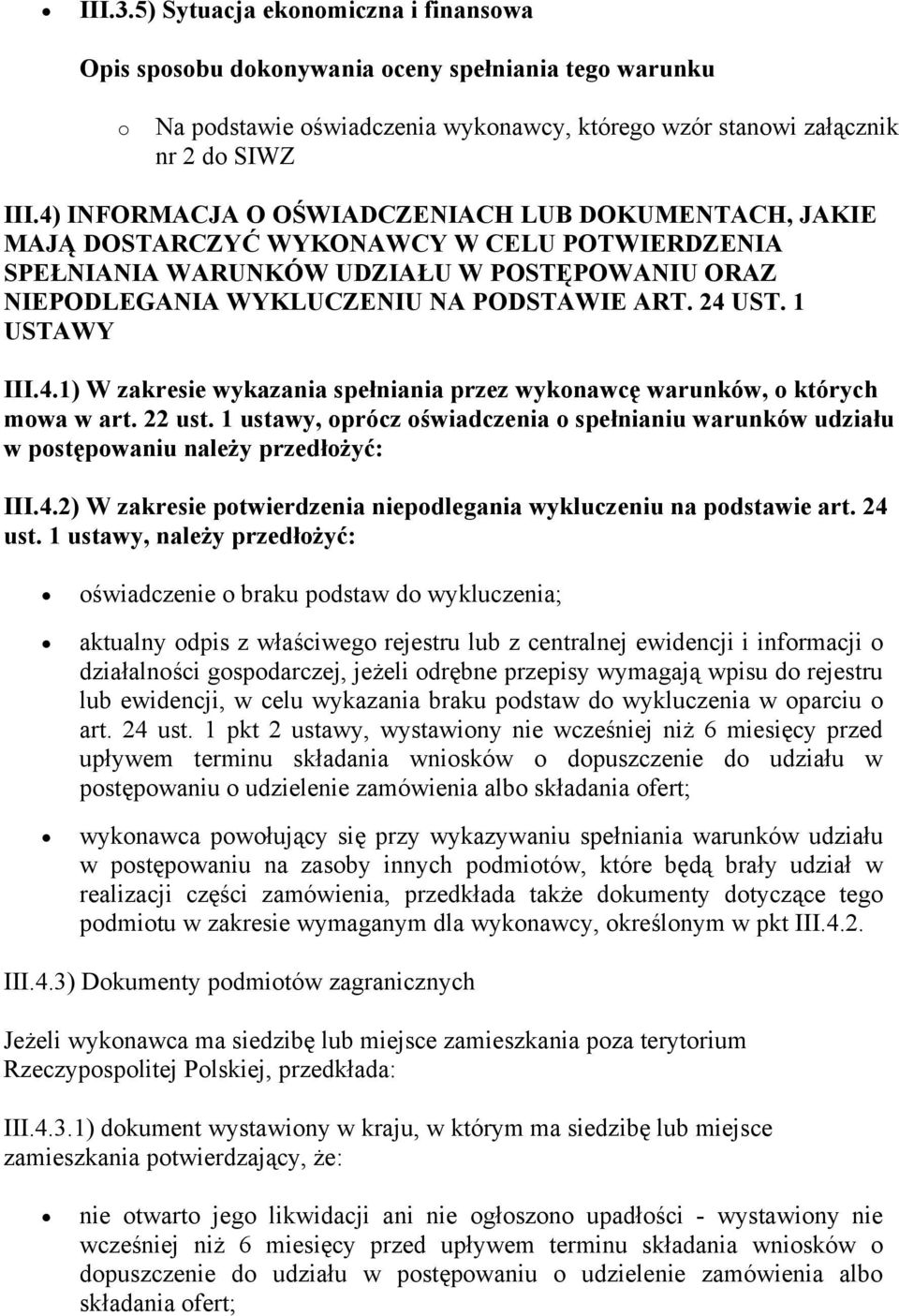 1 USTAWY III.4.1) W zakresie wykazania spełniania przez wykonawcę warunków, o których mowa w art. 22 ust.