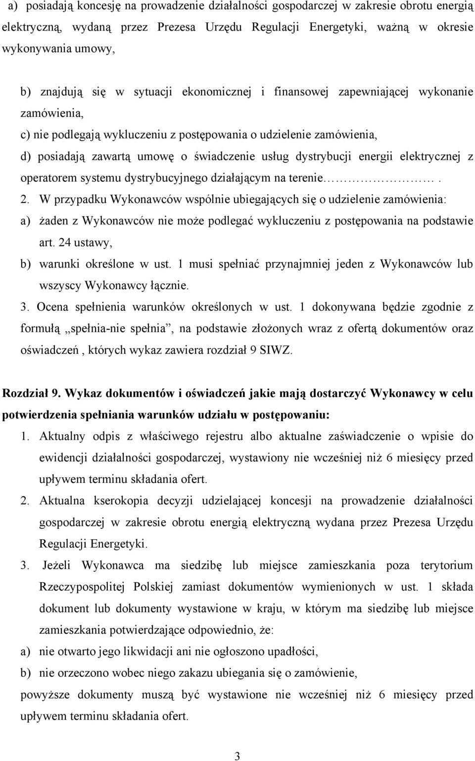 dystrybucji energii elektrycznej z operatorem systemu dystrybucyjnego działającym na terenie. 2.