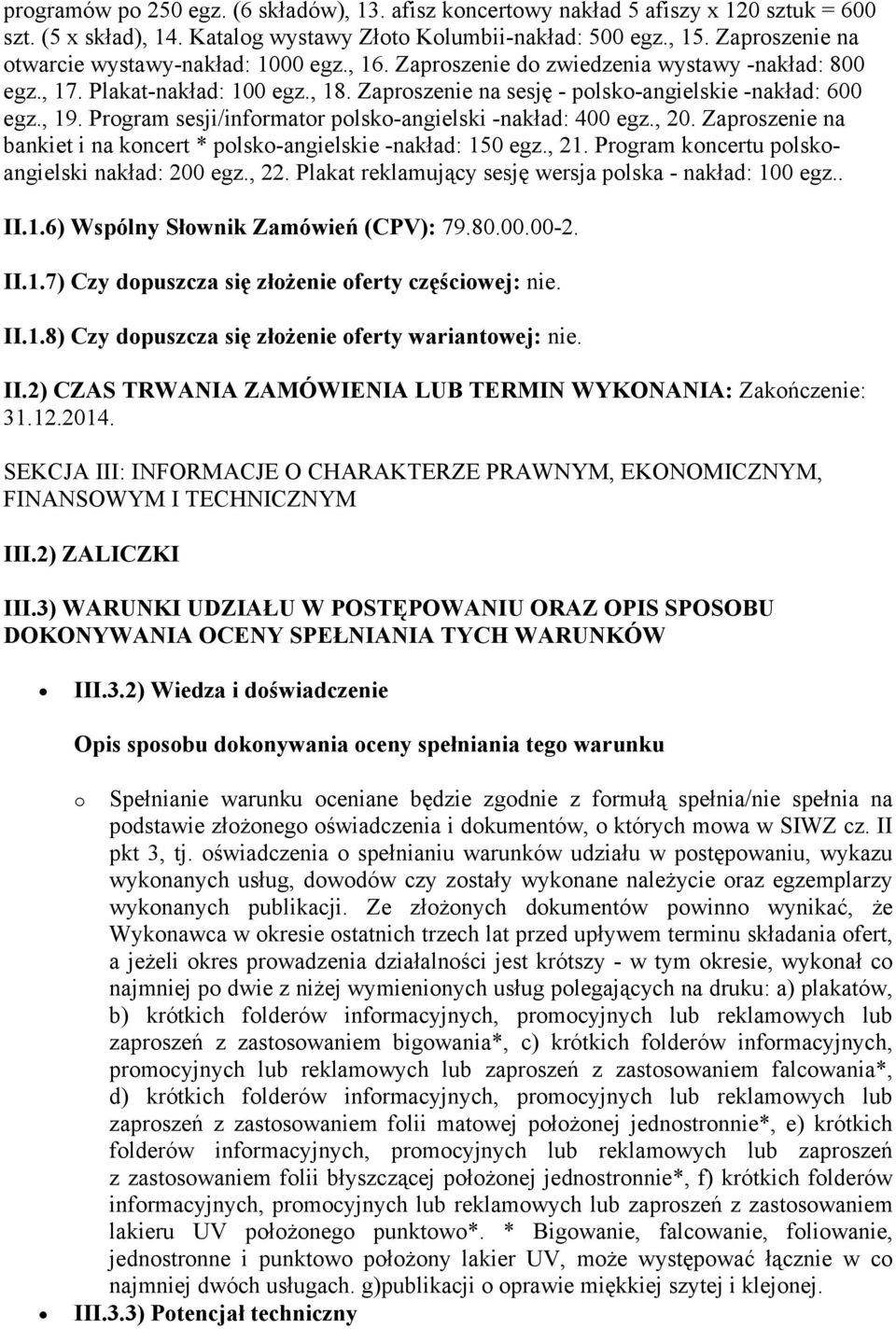 , 19. Program sesji/informator polsko-angielski -nakład: 400 egz., 20. Zaproszenie na bankiet i na koncert * polsko-angielskie -nakład: 150 egz., 21. Program koncertu polskoangielski nakład: 200 egz.