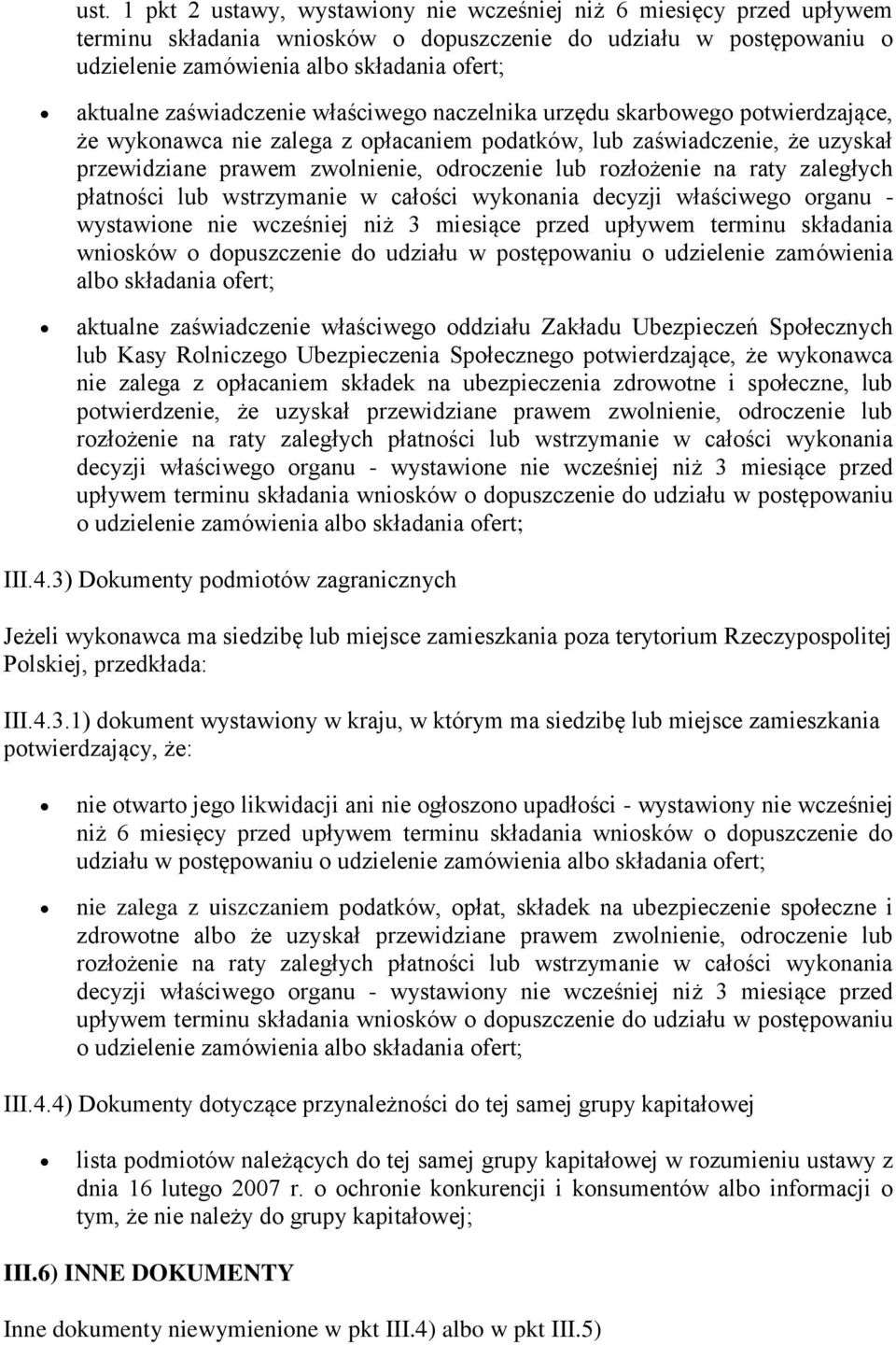 rozłożenie na raty zaległych płatności lub wstrzymanie w całości wykonania decyzji właściwego organu - wystawione nie wcześniej niż 3 miesiące przed upływem terminu składania wniosków o dopuszczenie