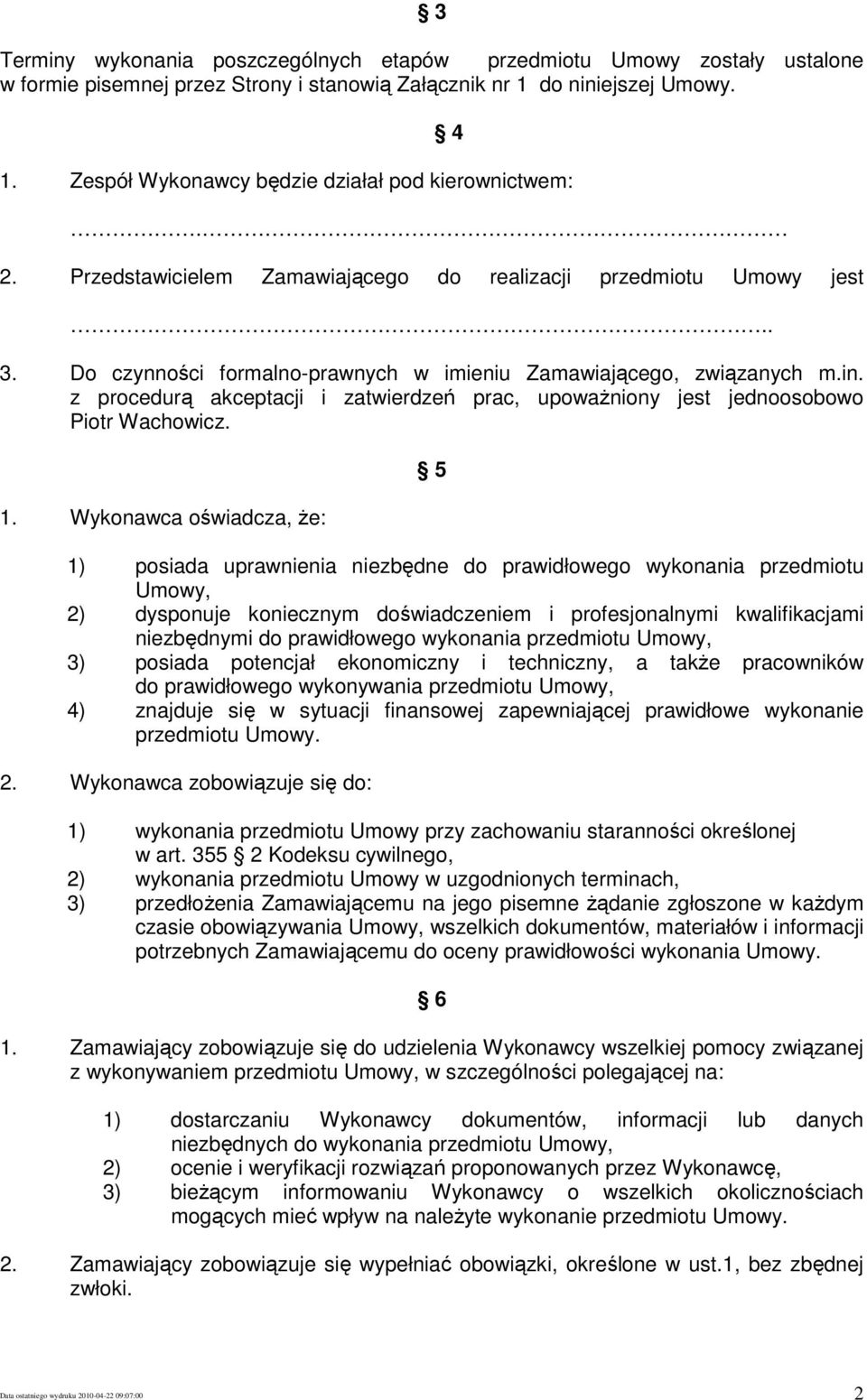 z procedurą akceptacji i zatwierdzeń prac, upowaŝniony jest jednoosobowo Piotr Wachowicz. 1.