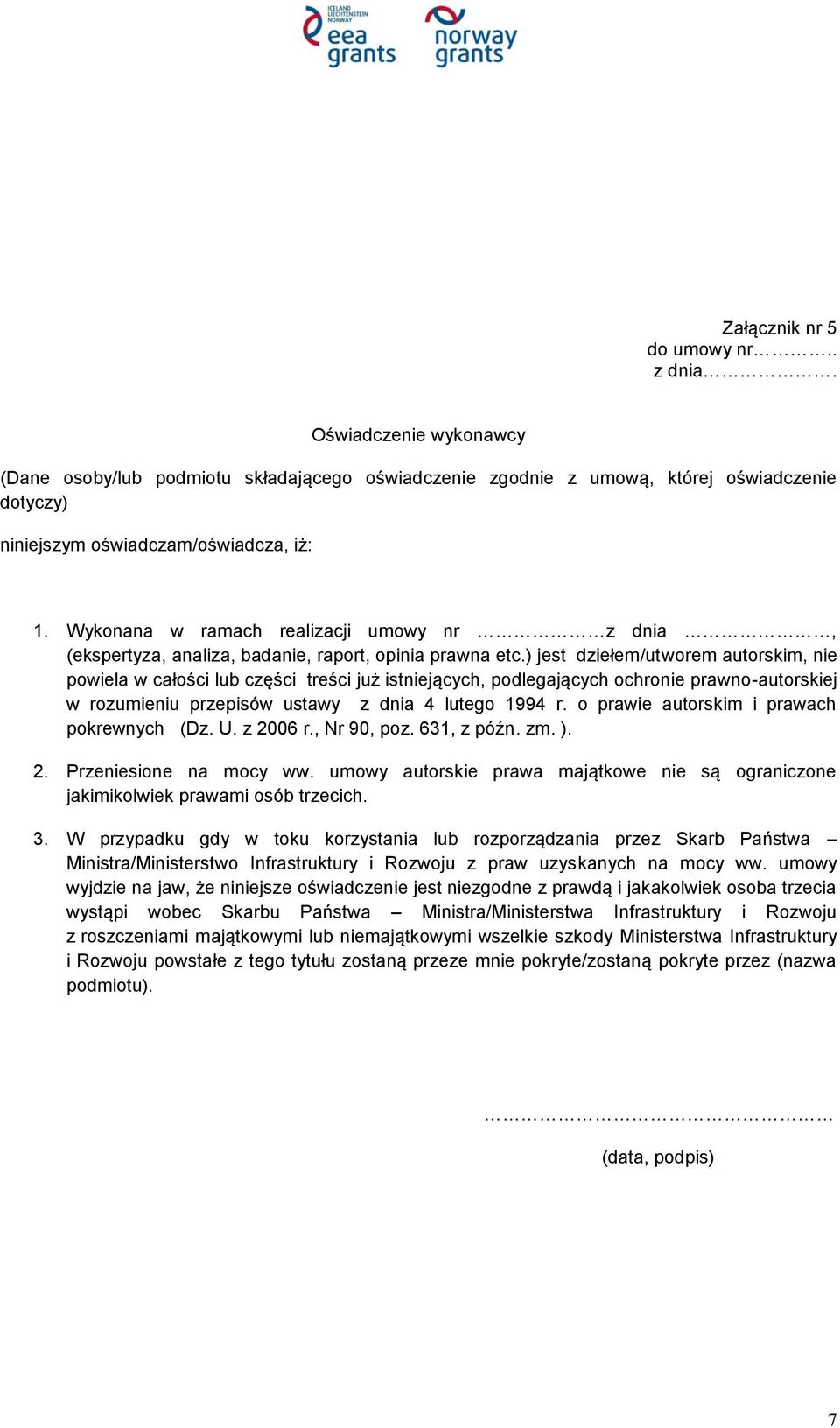 ) jest dziełem/utworem autorskim, nie powiela w całości lub części treści już istniejących, podlegających ochronie prawno-autorskiej w rozumieniu przepisów ustawy z dnia 4 lutego 1994 r.