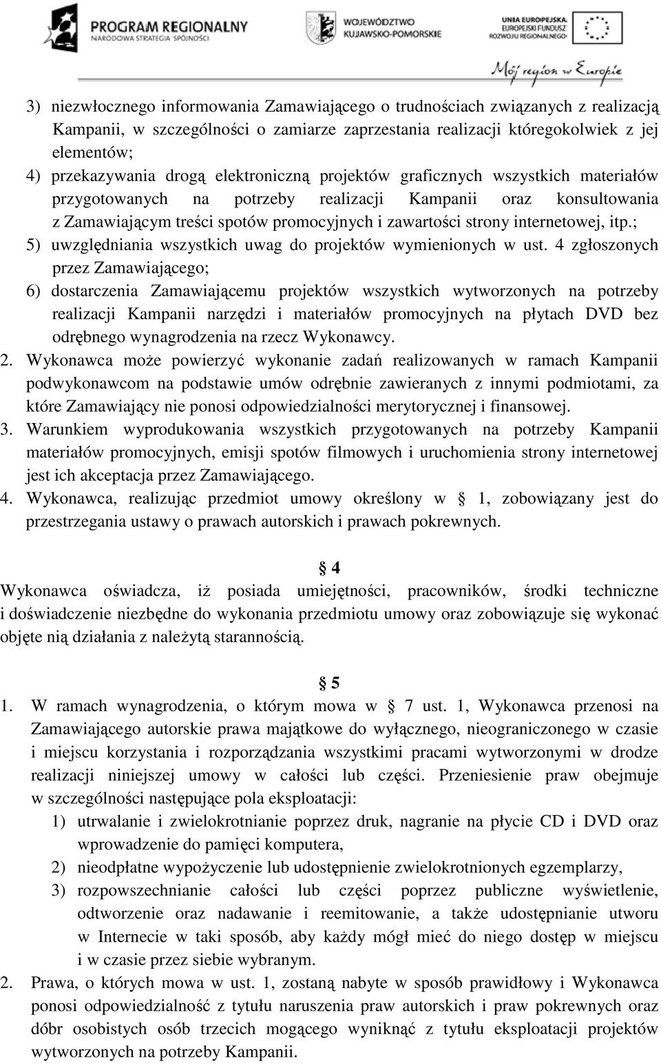 itp.; 5) uwzględniania wszystkich uwag do projektów wymienionych w ust.