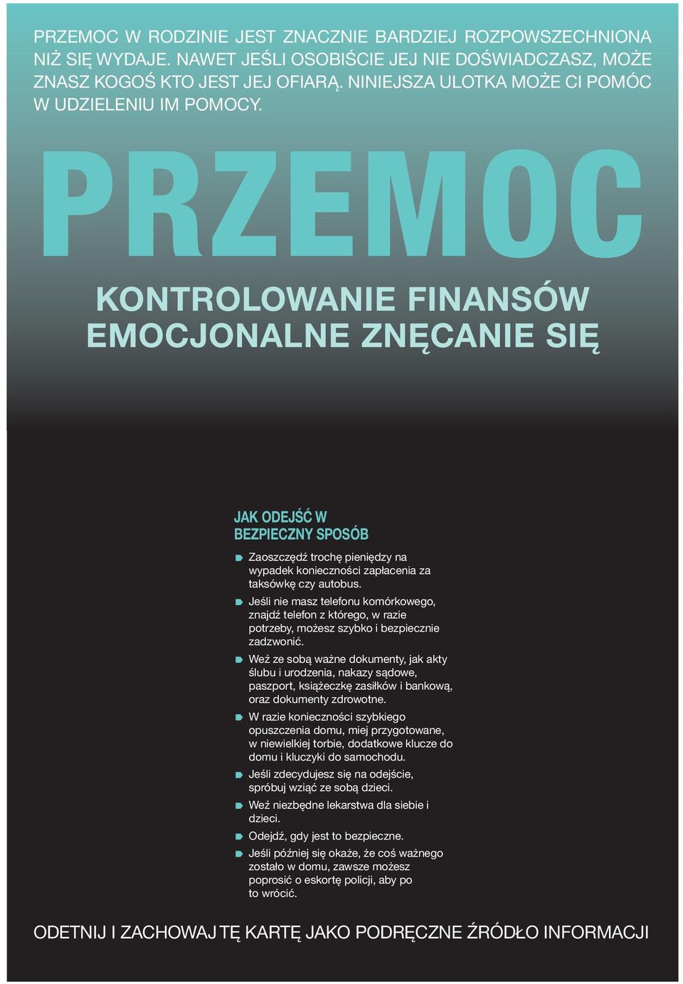 PRZEMOC KONTROLOWANIE FINANSÓW EMOCJONALNE ZNĘCANIE SIĘ JAK ODEJŚĆ W BEZPIECZNY SPOSÓB Zaoszczędź trochę pieniędzy na wypadek konieczności zapłacenia za taksówkę czy autobus.