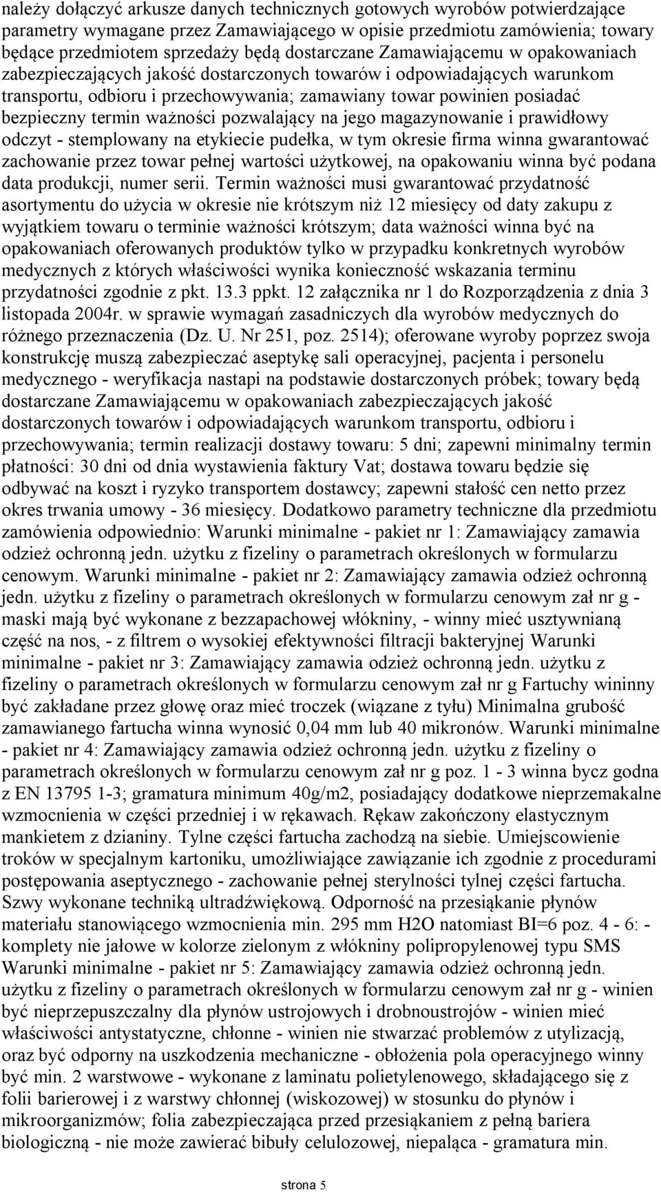 ważności pozwalający na jego magazynowanie i prawidłowy odczyt - stemplowany na etykiecie pudełka, w tym okresie firma winna gwarantować zachowanie przez towar pełnej wartości użytkowej, na