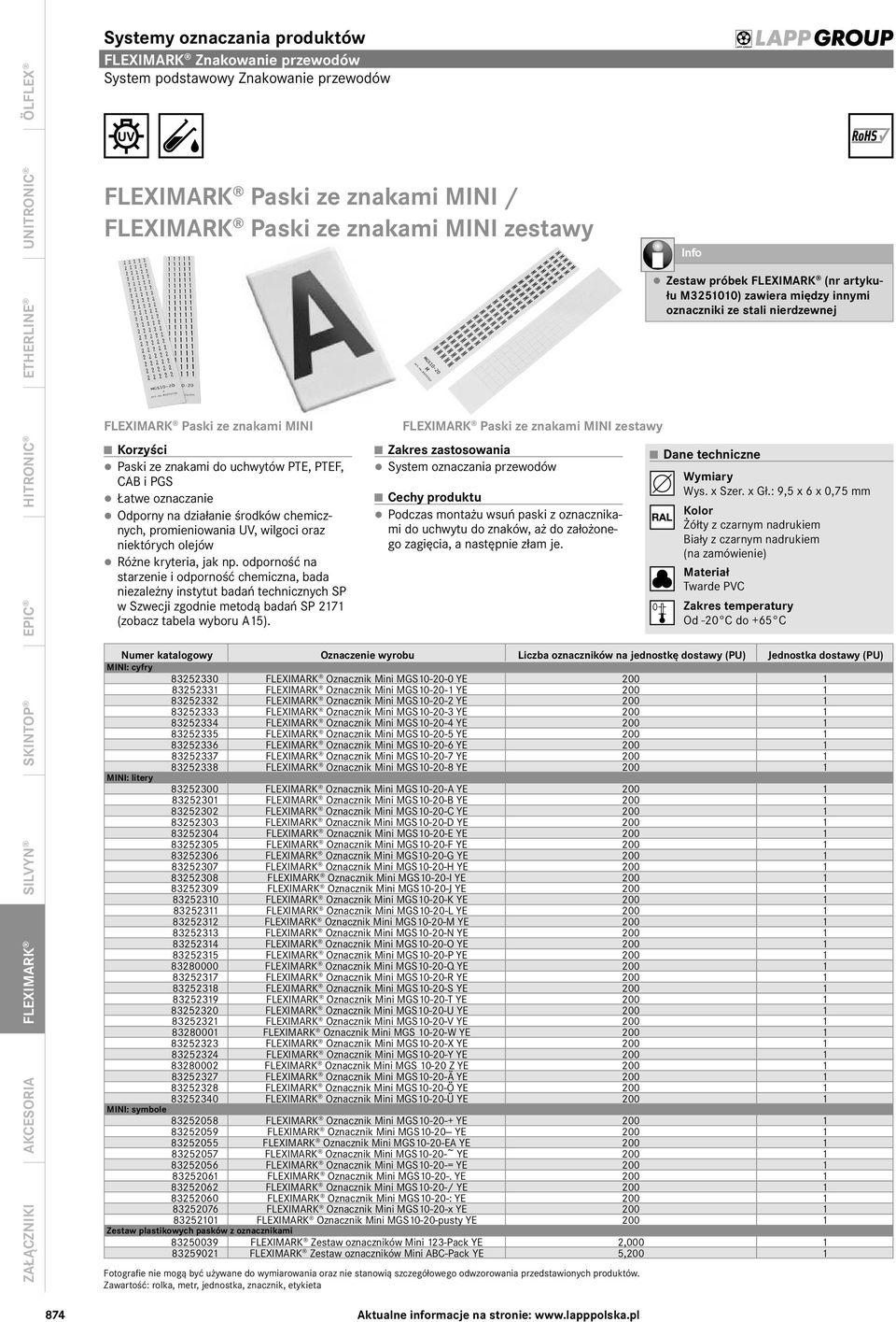 Różne kryteria, jak np. odporność na starzenie i odporność chemiczna, bada niezależny instytut badań technicznych SP w Szwecji zgodnie metodą badań SP 2171 (zobacz tabela wyboru A15).