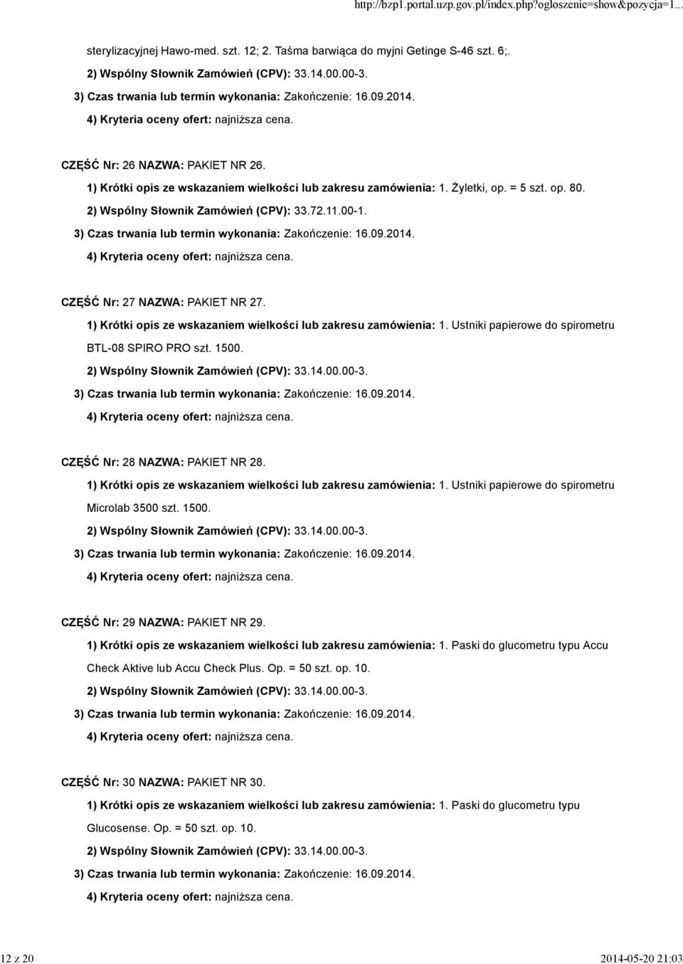 1) Krótki opis ze wskazaniem wielkości lub zakresu zamówienia: 1. Ustniki papierowe do spirometru BTL-08 SPIRO PRO szt. 1500. CZĘŚĆ Nr: 28 NAZWA: PAKIET NR 28.