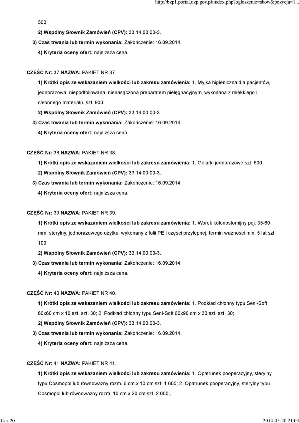 1) Krótki opis ze wskazaniem wielkości lub zakresu zamówienia: 1. Golarki jednorazowe szt. 600. CZĘŚĆ Nr: 39 NAZWA: PAKIET NR 39. 1) Krótki opis ze wskazaniem wielkości lub zakresu zamówienia: 1.