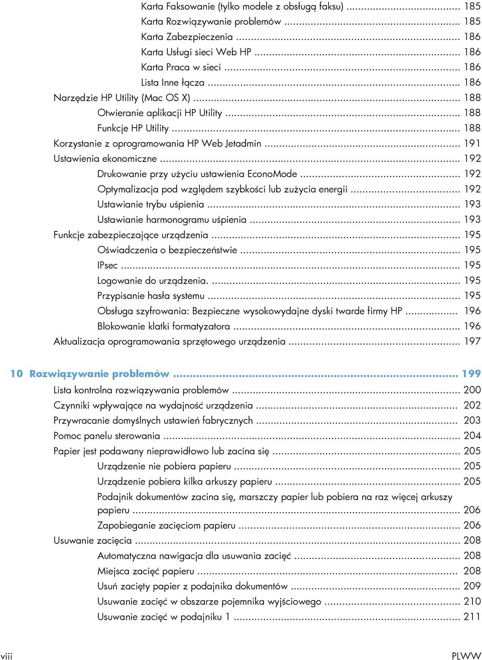 .. 192 Drukowanie przy użyciu ustawienia EconoMode... 192 Optymalizacja pod względem szybkości lub zużycia energii... 192 Ustawianie trybu uśpienia... 193 Ustawianie harmonogramu uśpienia.