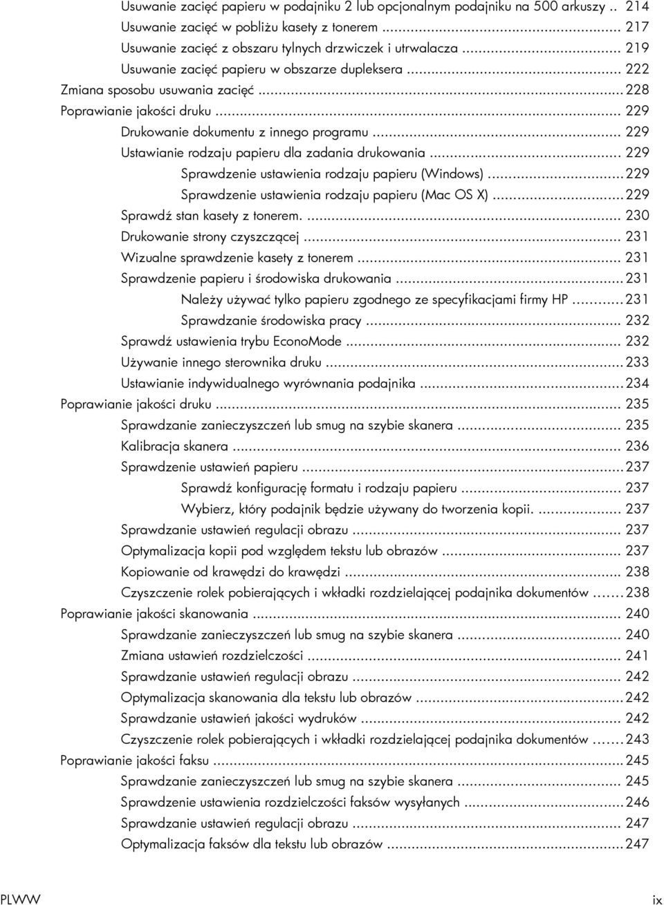 .. 229 Ustawianie rodzaju papieru dla zadania drukowania... 229 Sprawdzenie ustawienia rodzaju papieru (Windows)... 229 Sprawdzenie ustawienia rodzaju papieru (Mac OS X).