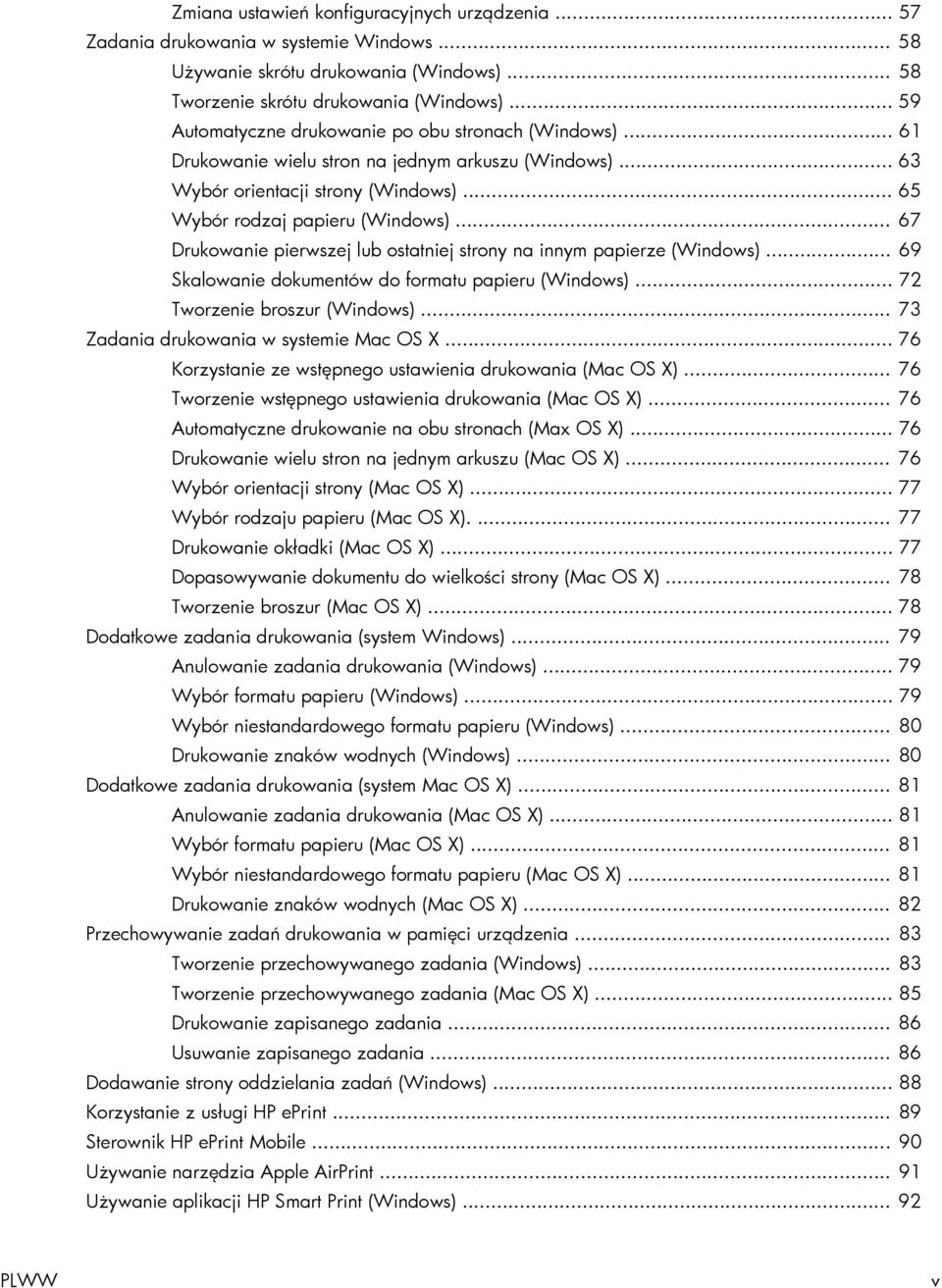 .. 67 Drukowanie pierwszej lub ostatniej strony na innym papierze (Windows)... 69 Skalowanie dokumentów do formatu papieru (Windows)... 72 Tworzenie broszur (Windows).