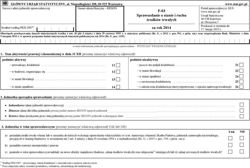 stat.gov.pl Portal sprawozdawczy GUS www.stat.gov.pl Urząd Statystyczny 40-158 Katowice ul. Owocowa 3 Przekazać w terminie do 17 lutego 2015 r.