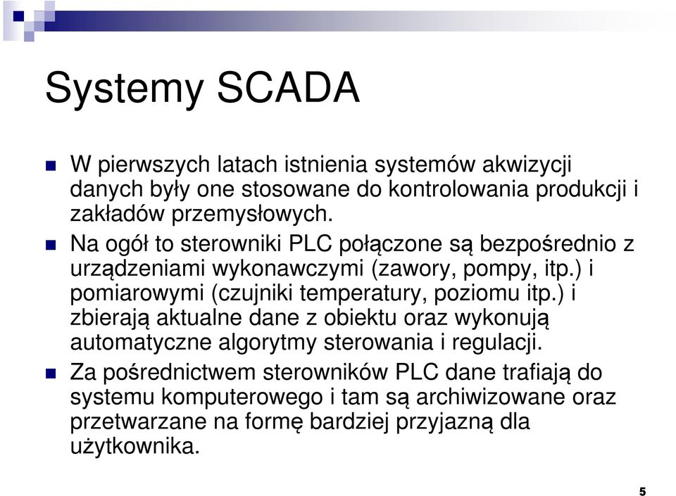 ) i pomiarowymi (czujniki temperatury, poziomu itp.