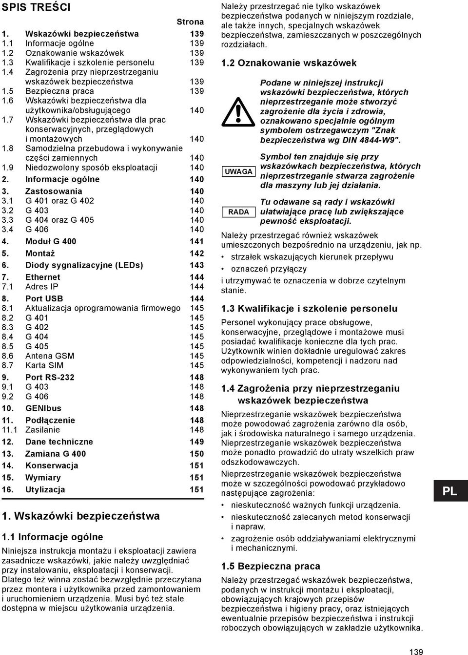 7 Wskazówki bezpieczeństwa dla prac konserwacyjnych, przeglądowych i montażowych 140 1.8 Samodzielna przebudowa i wykonywanie części zamiennych 140 1.9 Niedozwolony sposób eksploatacji 140 2.