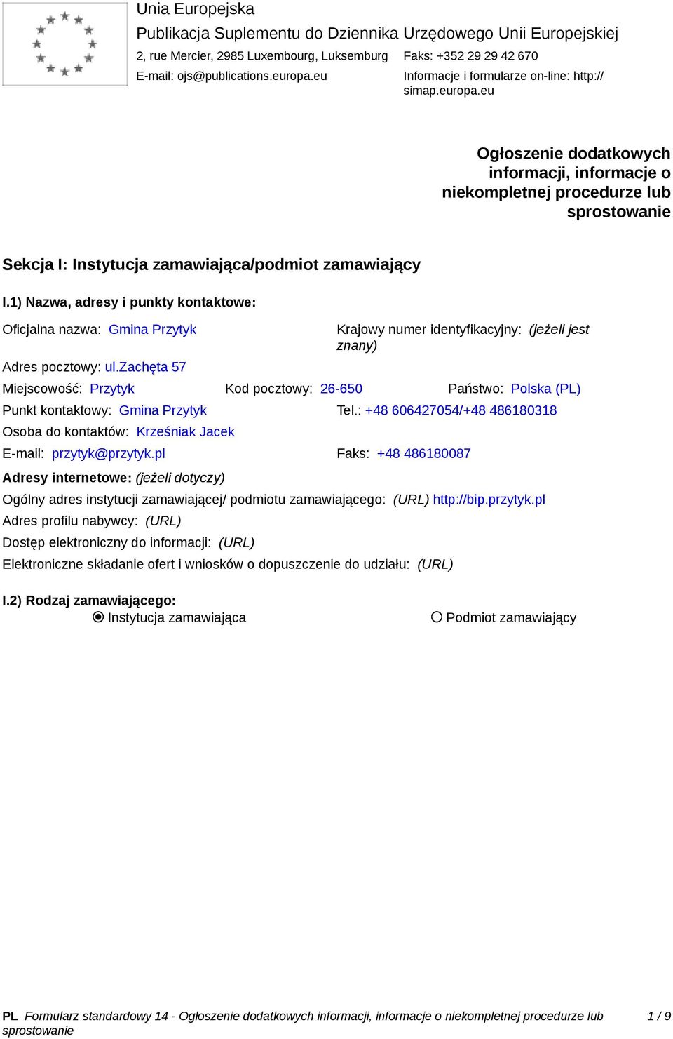 1) Nazwa, adresy i punkty kontaktowe: Oficjalna nazwa: Gmina Przytyk Adres pocztowy: ul.