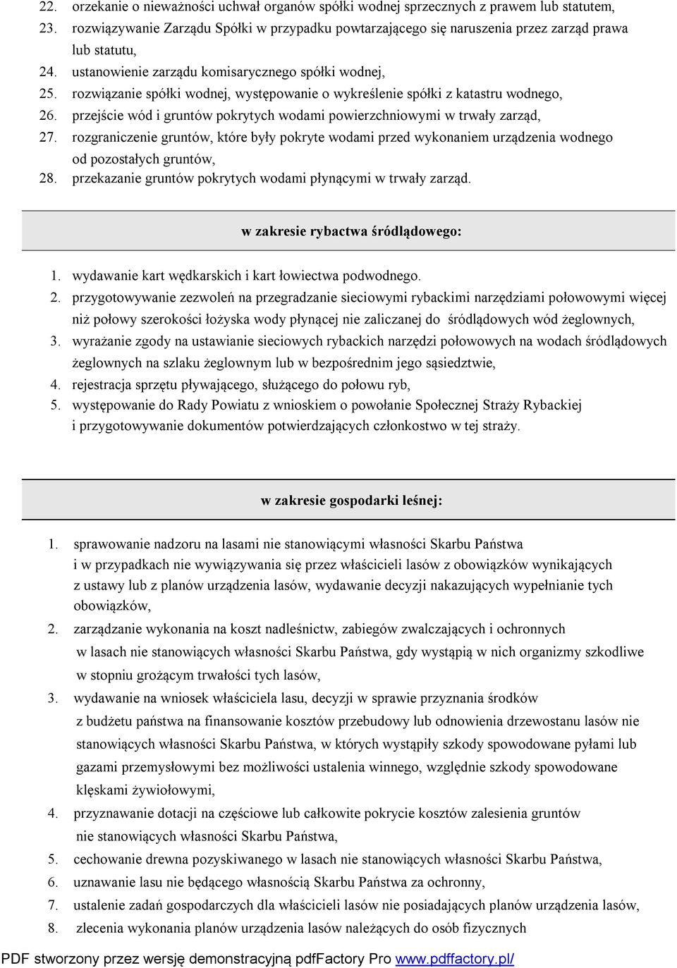 rozwiązanie spółki wodnej, występowanie o wykreślenie spółki z katastru wodnego, 26. przejście wód i gruntów pokrytych wodami powierzchniowymi w trwały zarząd, 27.