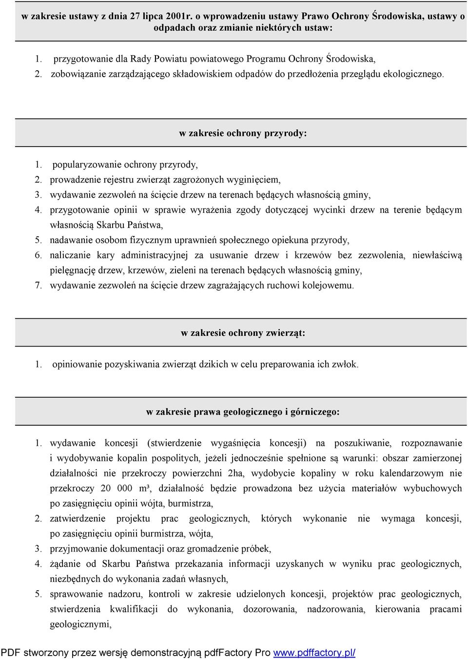 popularyzowanie ochrony przyrody, 2. prowadzenie rejestru zwierząt zagrożonych wyginięciem, 3. wydawanie zezwoleń na ścięcie drzew na terenach będących własnością gminy, 4.