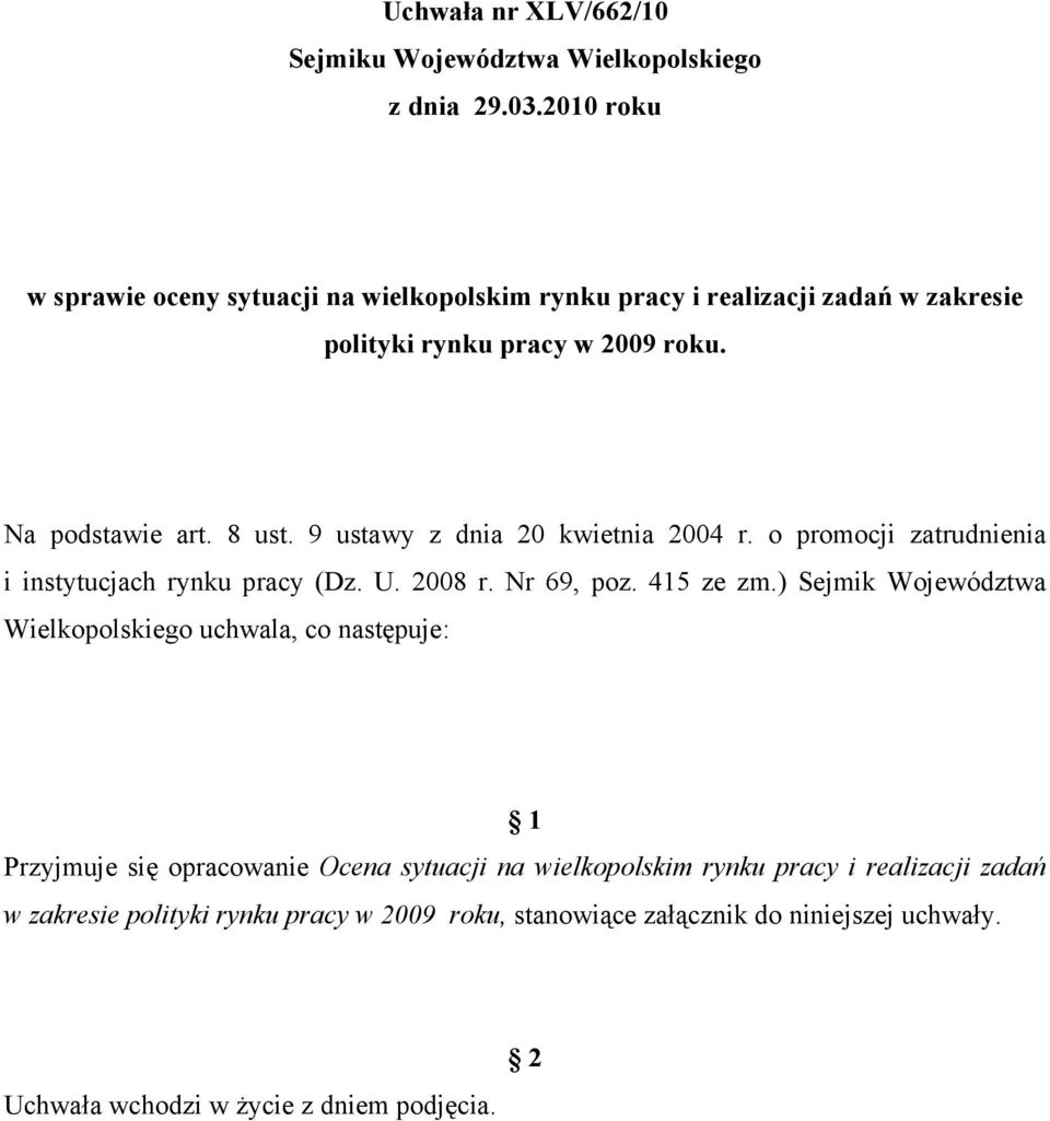 9 ustawy z dnia 20 kwietnia 2004 r. o promocji zatrudnienia i instytucjach rynku pracy (Dz. U. 2008 r. Nr 69, poz. 415 ze zm.