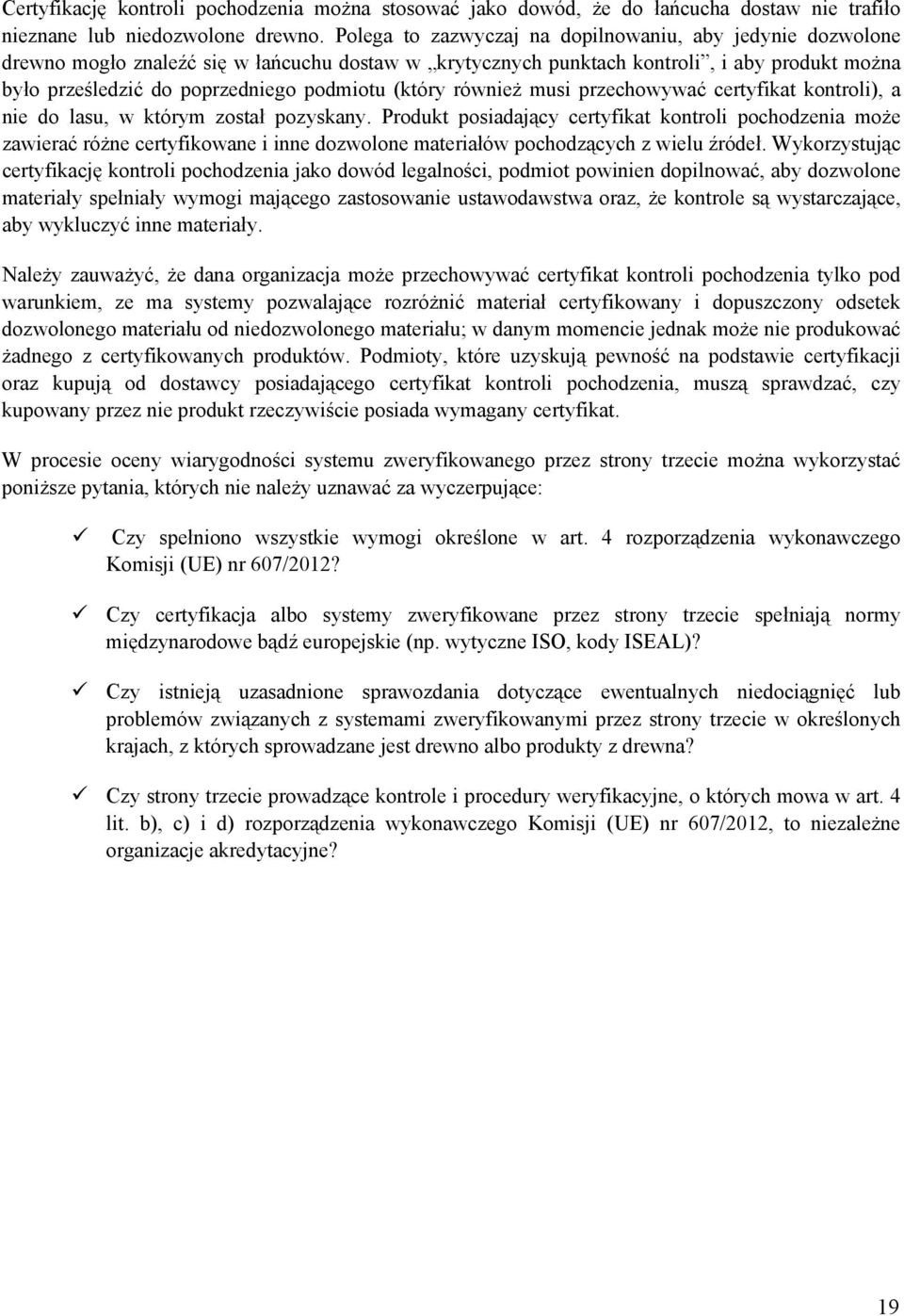 (który również musi przechowywać certyfikat kontroli), a nie do lasu, w którym został pozyskany.