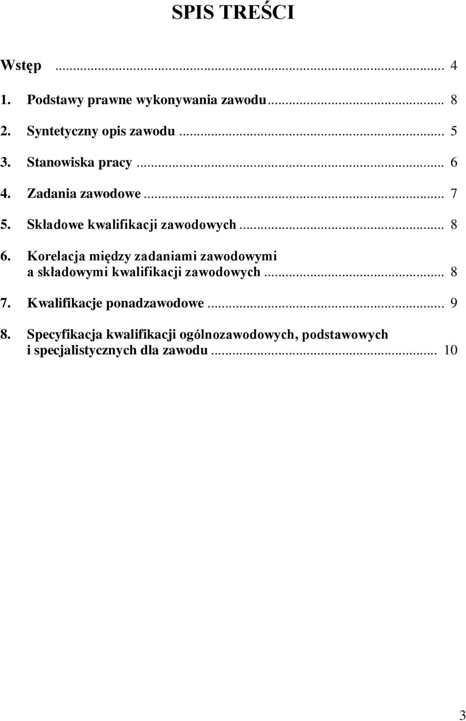 Korelacja między zadaniami zawodowymi a składowymi kwalifikacji zawodowych... 8 7.