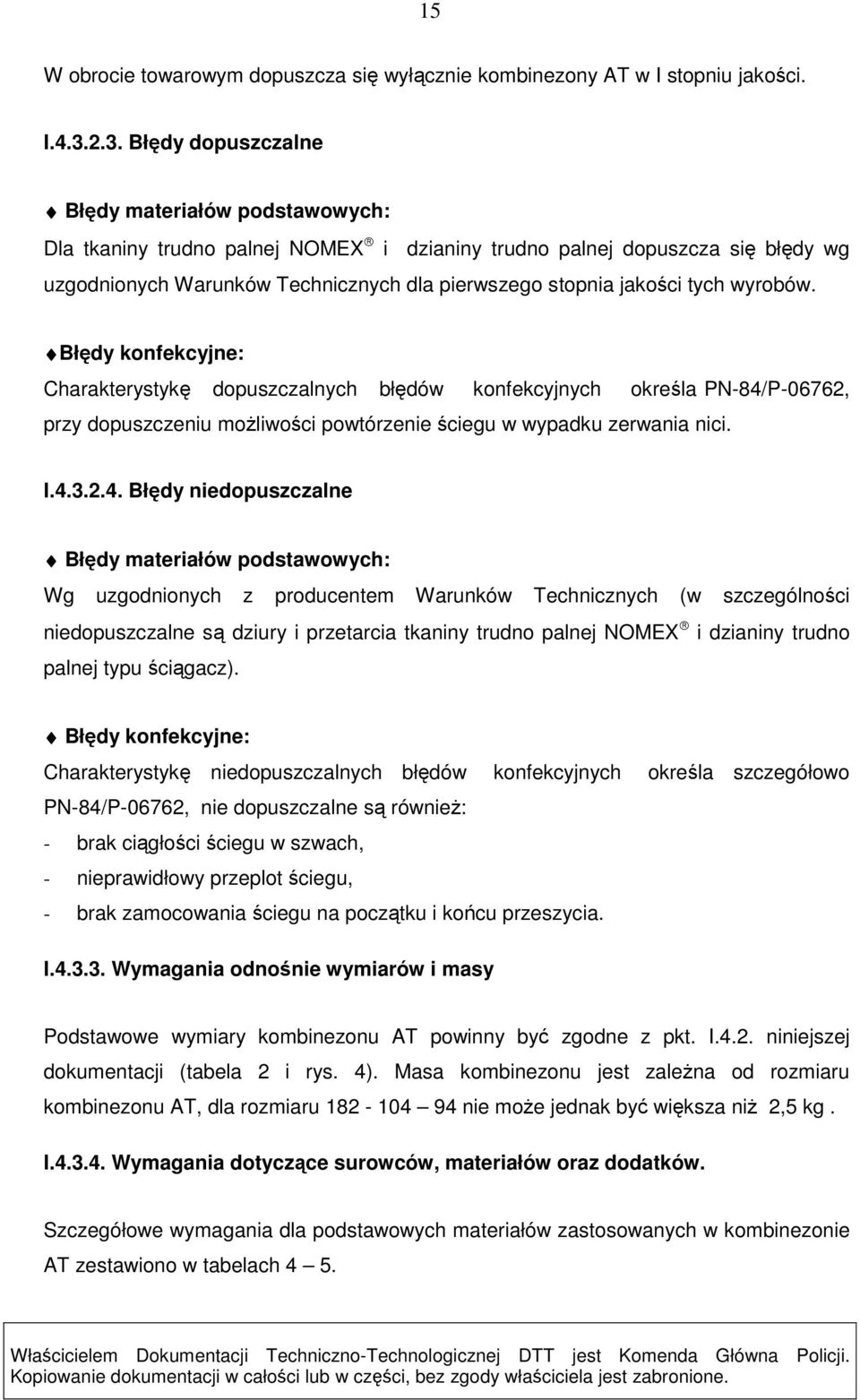 jakości tych wyrobów. Błędy konfekcyjne: Charakterystykę dopuszczalnych błędów konfekcyjnych określa PN-84/