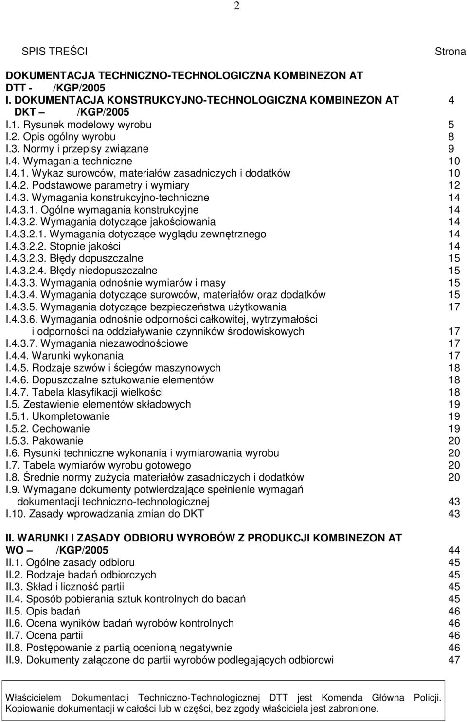 4.3.1. Ogólne wymagania konstrukcyjne 14 I.4.3.2. Wymagania dotyczące jakościowania 14 I.4.3.2.1. Wymagania dotyczące wyglądu zewnętrznego 14 I.4.3.2.2. Stopnie jakości 14 I.4.3.2.3. Błędy dopuszczalne 15 I.