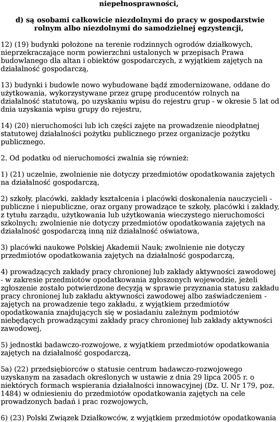 nowo wybudowane bądź zmodernizowane, oddane do użytkowania, wykorzystywane przez grupę producentów rolnych na działalność statutową, po uzyskaniu wpisu do rejestru grup - w okresie 5 lat od dnia