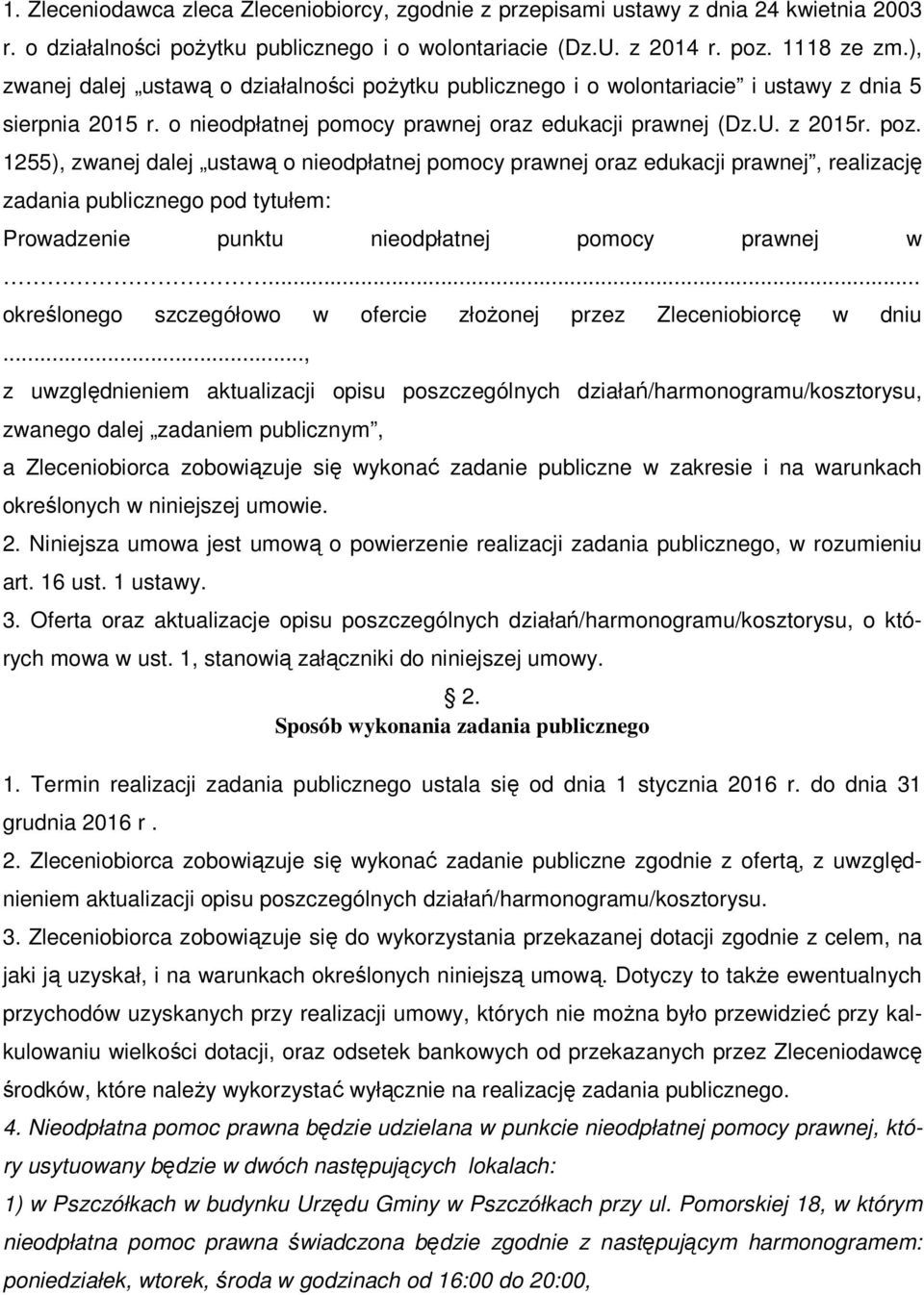 1255), zwanej dalej ustawą o nieodpłatnej pomocy prawnej oraz edukacji prawnej, realizację zadania publicznego pod tytułem: Prowadzenie punktu nieodpłatnej pomocy prawnej w.