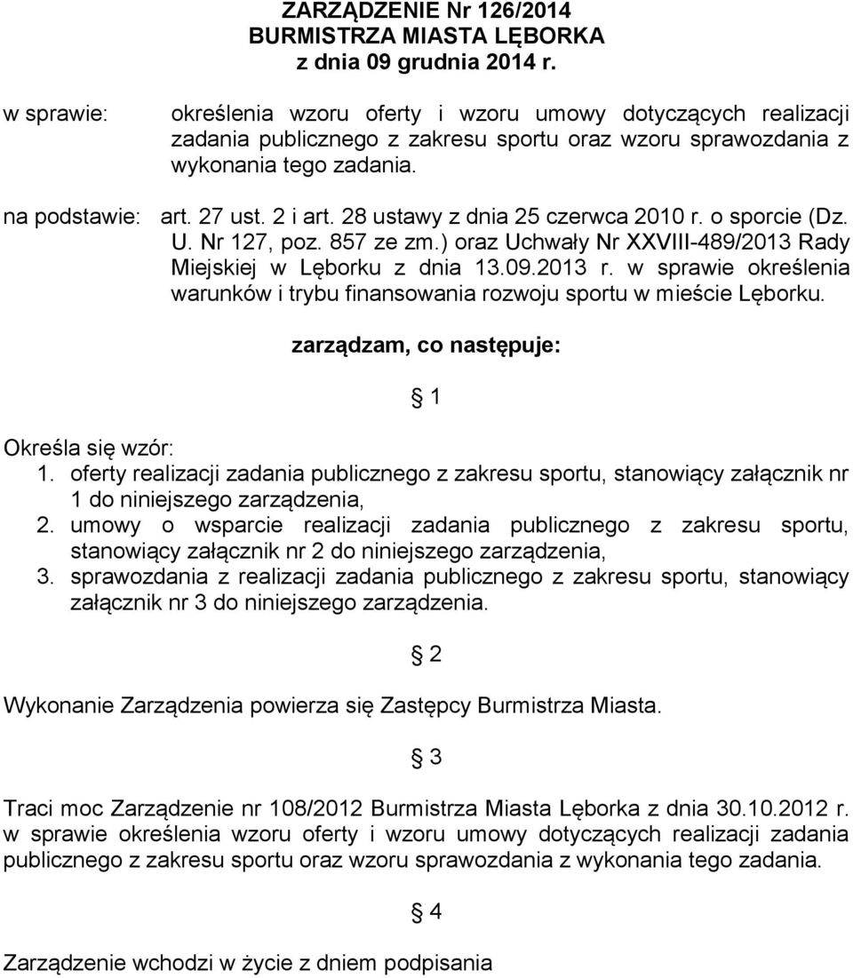 28 ustawy z dnia 25 czerwca 2010 r. o sporcie (Dz. U. Nr 127, poz. 857 ze zm.) oraz Uchwały Nr XXVIII-489/2013 Rady Miejskiej w Lęborku z dnia 13.09.2013 r.