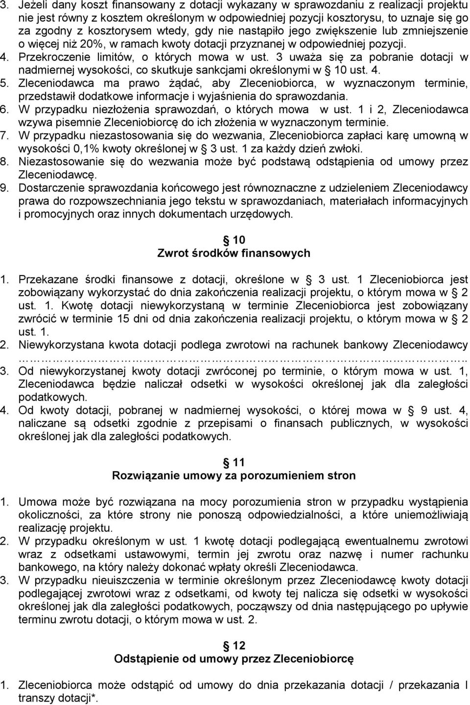 3 uważa się za pobranie dotacji w nadmiernej wysokości, co skutkuje sankcjami określonymi w 10 ust. 4. 5.