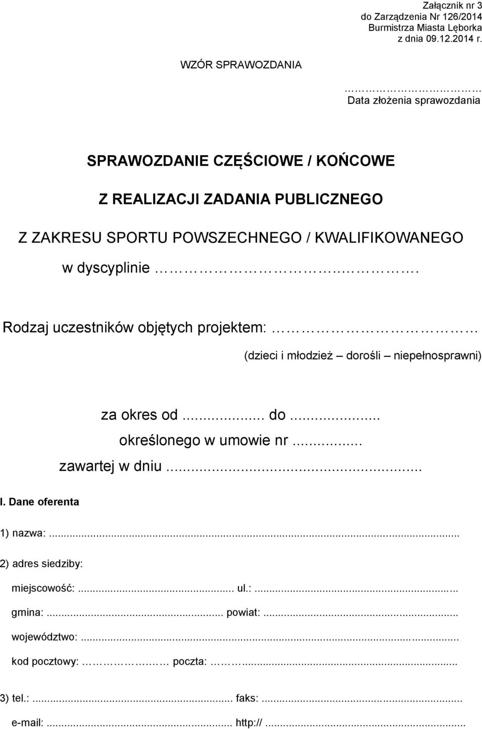 KWALIFIKOWANEGO w dyscyplinie... Rodzaj uczestników objętych projektem: (dzieci i młodzież dorośli niepełnosprawni) za okres od... do... określonego w umowie nr.