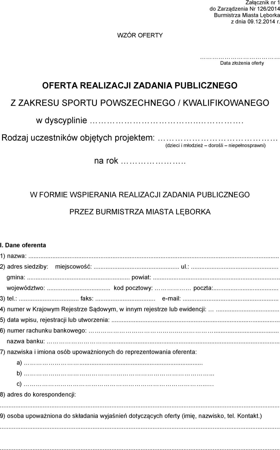 .. Rodzaj uczestników objętych projektem: (dzieci i młodzież dorośli niepełnosprawni) na rok.. W FORMIE WSPIERANIA REALIZACJI ZADANIA PUBLICZNEGO PRZEZ BURMISTRZA MIASTA LĘBORKA I.