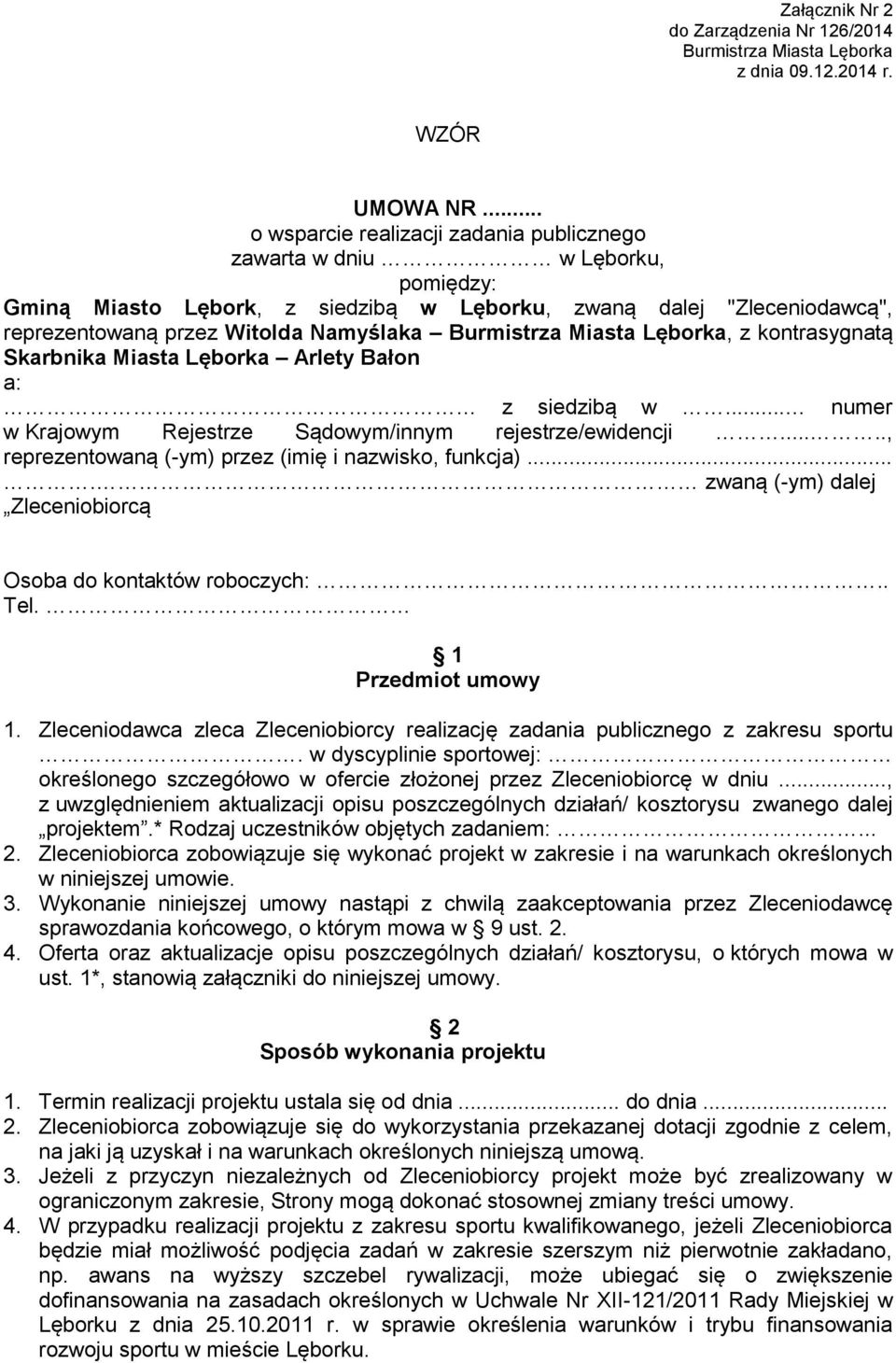 Burmistrza Miasta Lęborka, z kontrasygnatą Skarbnika Miasta Lęborka Arlety Bałon a: z siedzibą w... numer w Krajowym Rejestrze Sądowym/innym rejestrze/ewidencji.