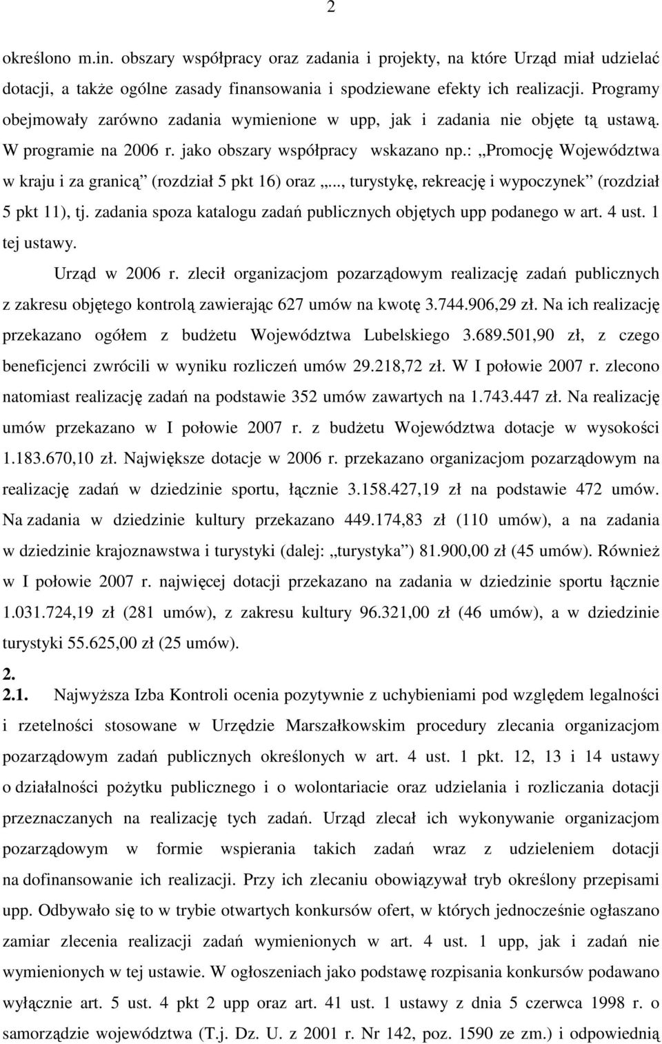 : Promocję Województwa w kraju i za granicą (rozdział 5 pkt 16) oraz..., turystykę, rekreację i wypoczynek (rozdział 5 pkt 11), tj.