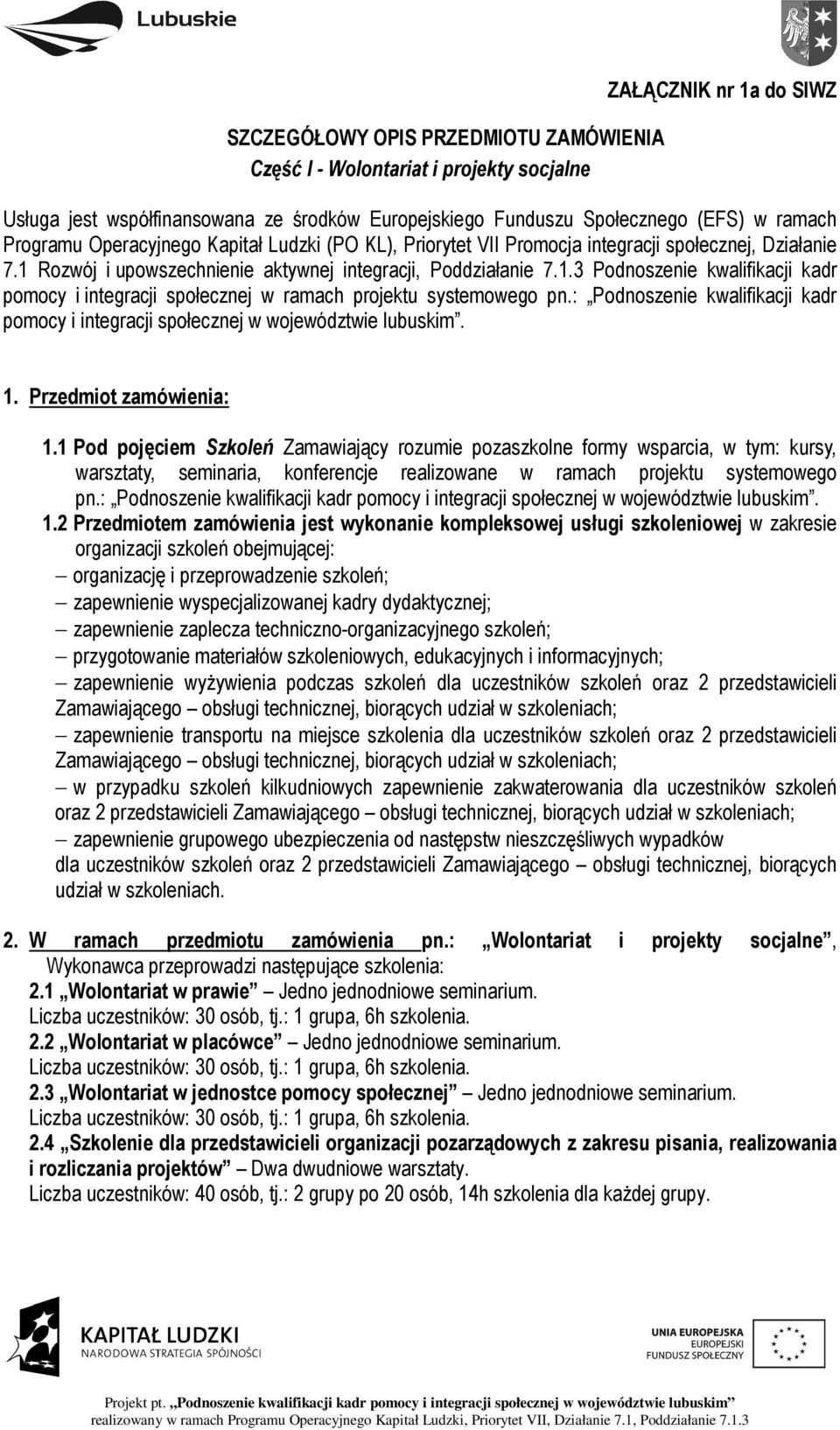 Rozwój i upowszechnienie aktywnej integracji, Poddziałanie 7.1.3 Podnoszenie kwalifikacji kadr pomocy i integracji społecznej w ramach projektu systemowego pn.