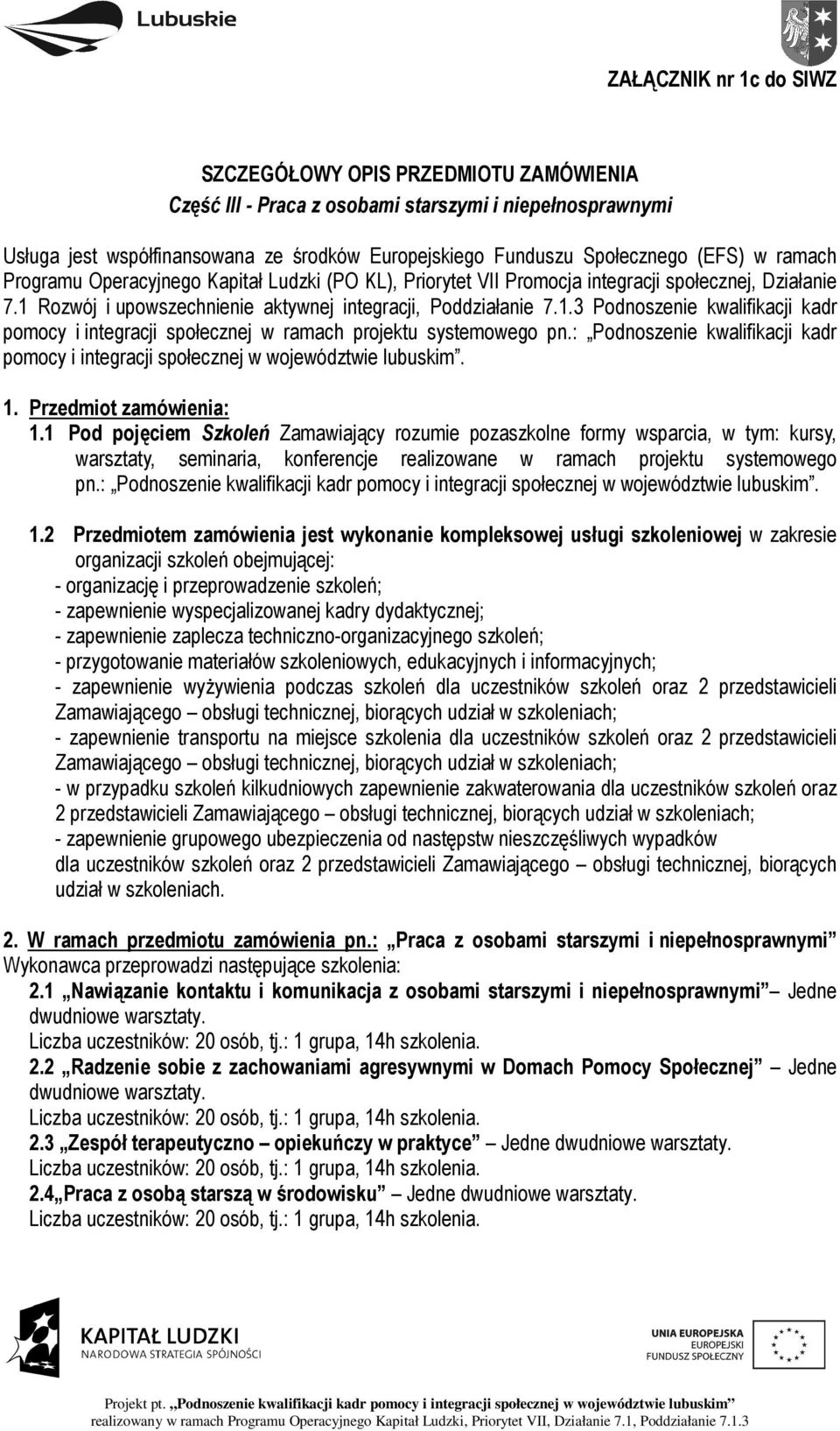 Rozwój i upowszechnienie aktywnej integracji, Poddziałanie 7.1.3 Podnoszenie kwalifikacji kadr pomocy i integracji społecznej w ramach projektu systemowego pn.